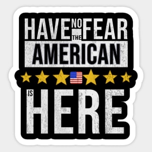 Have No Fear The American Is Here - Gift for American From USA Sticker